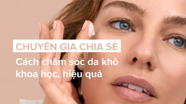 Da khô là gì? Hướng dẫn cách chăm sóc da khô tốt nhất