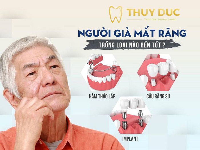 Người già nên trồng răng loại nào an toàn nhất? - Nha Khoa Thúy Đức