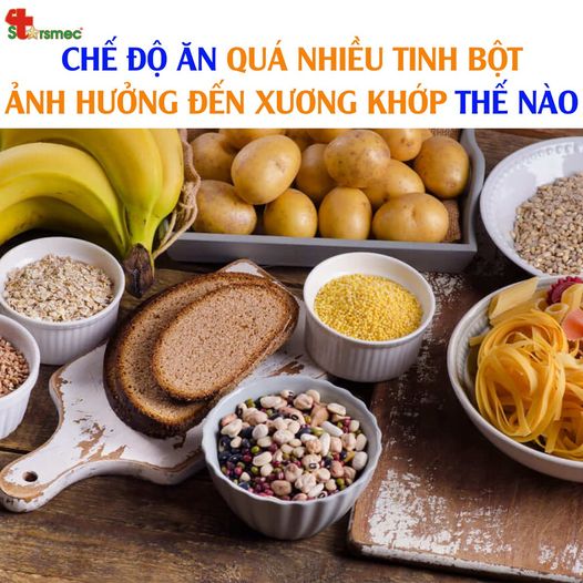 Chế độ ăn quá nhiều tinh bột ảnh hưởng đến hệ xương khớp của bạn ...