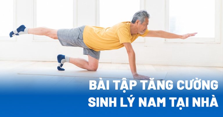 12 bài tập tăng cường sinh lý nam giới ngay tại nhà hiệu quả cao