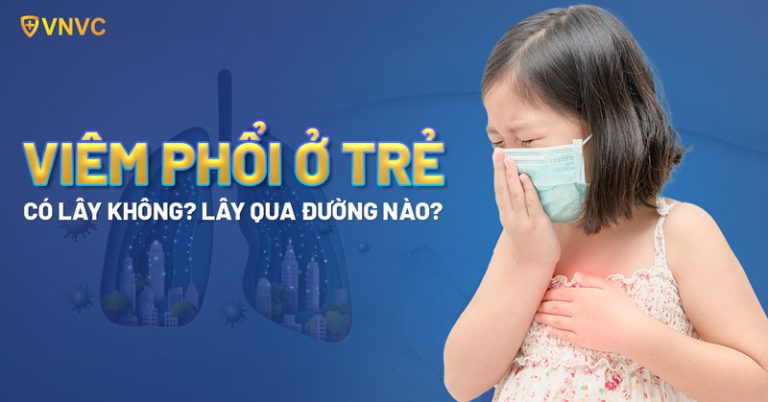 Bệnh viêm phổi ở trẻ em có lây không? Lây qua đường nào phổ biến?