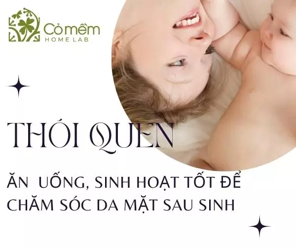 7+ Bí quyết chăm sóc da mặt sau sinh như thời còn đôi mươi