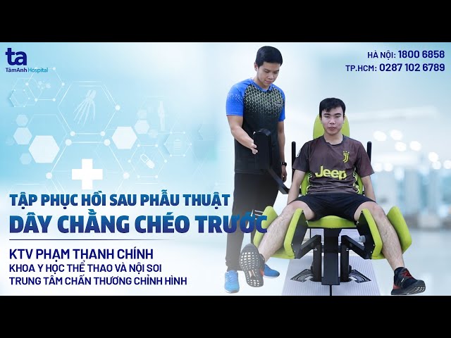 Tập phục hồi sau phẫu thuật dây chằng chéo trước | KTV Phạm Thanh ...