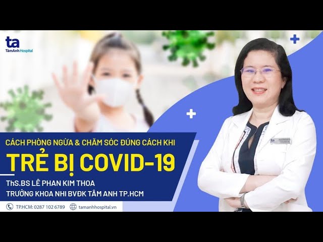 Cách chăm sóc trẻ mắc COVID - 19 tại nhà đúng cách, an toàn mẹ nên ...