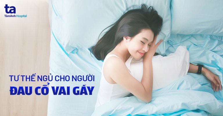 Tư thế ngủ cho người đau vai gáy nào tốt? Những điều cần lưu ý