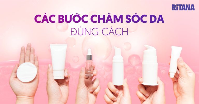 Các bước chăm sóc da mặt cơ bản - Quy trình dưỡng da đúng cách A-Z