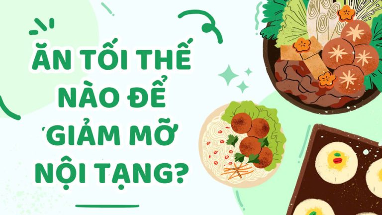 Ăn tối thế nào để giảm mỡ nội tạng?