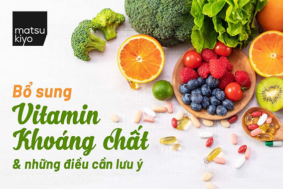 Bổ sung vitamin, khoáng chất và những điều cần lưu ý