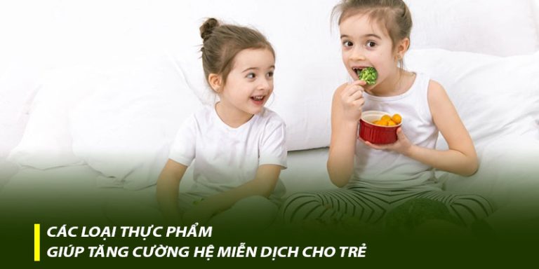 Các loại thực phẩm giúp tăng cường hệ miễn dịch cho trẻ – 1phut30giay