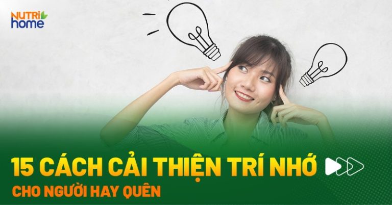 15 cách cải thiện trí nhớ cho người hay quên ở mọi lứa tuổi