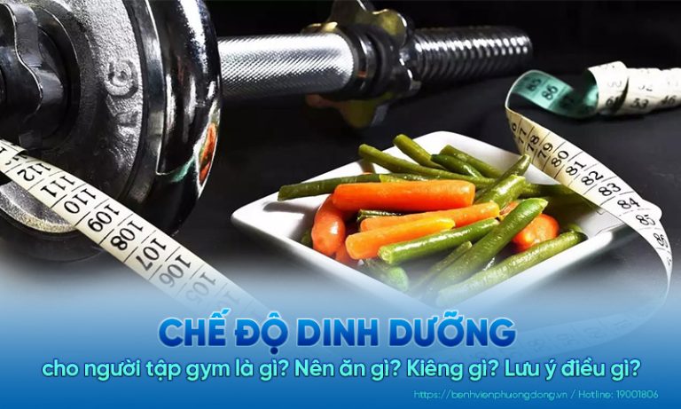 Chế độ dinh dưỡng cho người tập gym là gì? Nên ăn gì? Kiêng gì?