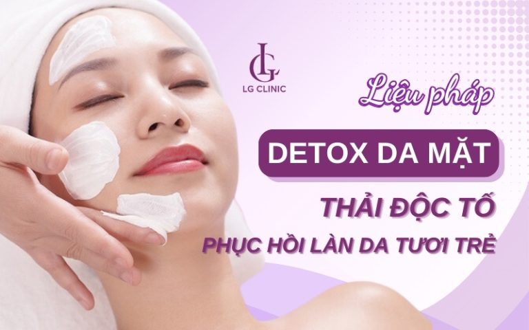 Detox thải độc da mặt là gì? Có tốt không?