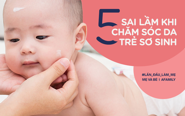 Bác sĩ nhi chỉ ra 5 sai lầm phổ biến khi chăm sóc da trẻ sơ sinh