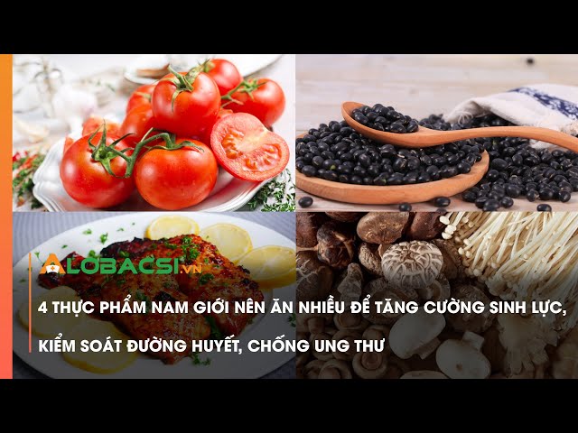 4 thực phẩm nam giới nên ăn nhiều để tăng cường sinh lực, kiểm ...