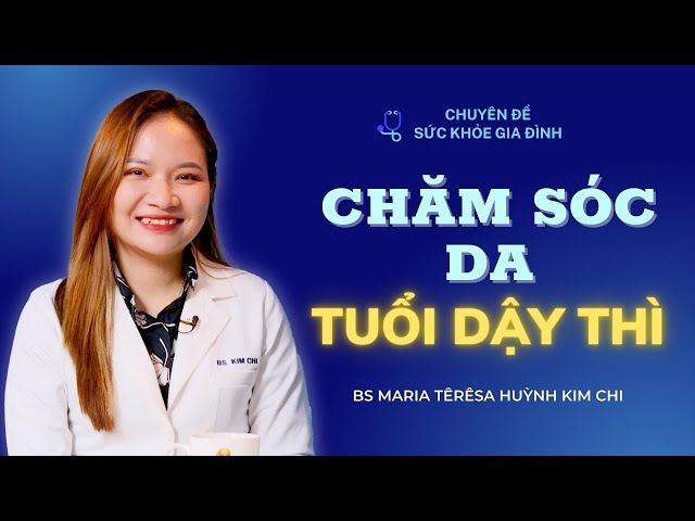 Chăm sóc da tuổi dậy thì - BS Huỳnh Kim Chi - YouTube