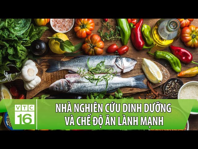 Nhà nghiên cứu dinh dưỡng và chế độ ăn lành mạnh | Điểm hẹn khoa ...