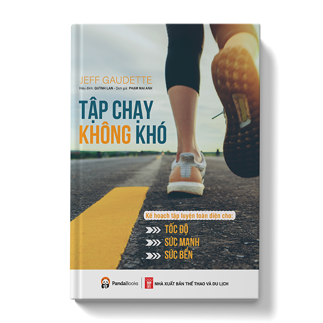 Tập chạy không khó - Kế hoạch tập luyện toàn diện cho tốc độ, sức ...