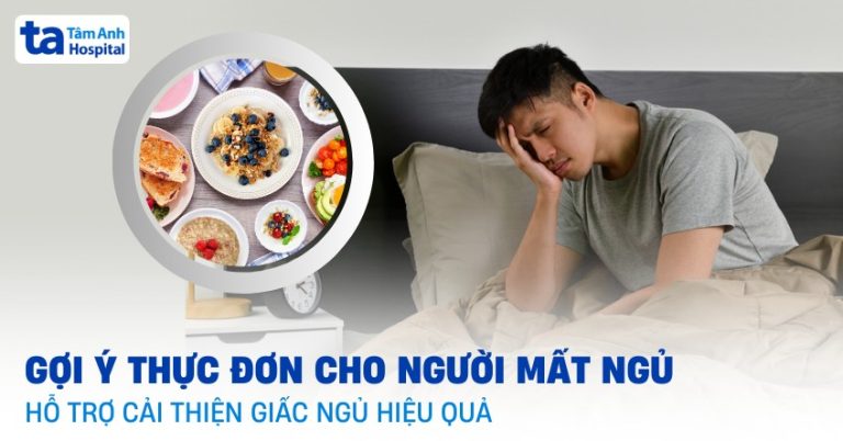 Thực đơn cho người mất ngủ giúp hỗ trợ giấc ngủ ngon và sâu hơn