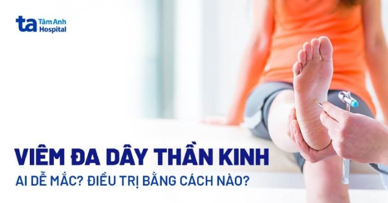 Viêm đa dây thần kinh: Triệu chứng, nguyên nhân và phòng tránh